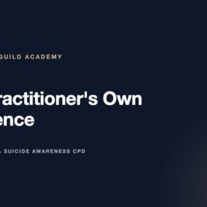 Unit 13 The Practitioner's Own Resilience — Safeguarding & Suicide Awareness CPD, UK Therapy Guild Academy (counselling training Liverpool)